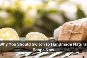 What Makes Natural Handmade Soaps Skin-Friendly?